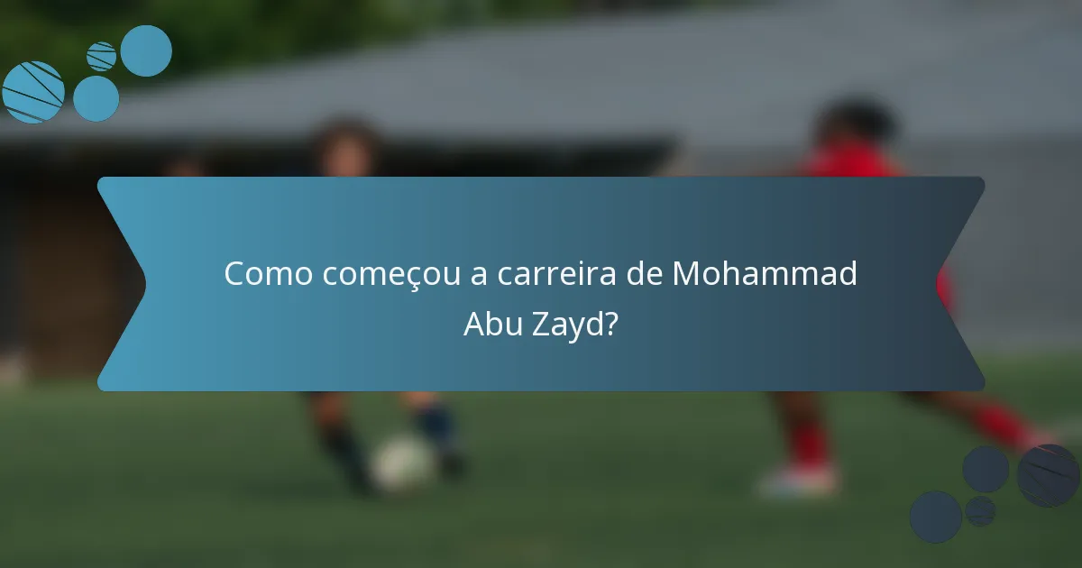 Como começou a carreira de Mohammad Abu Zayd?