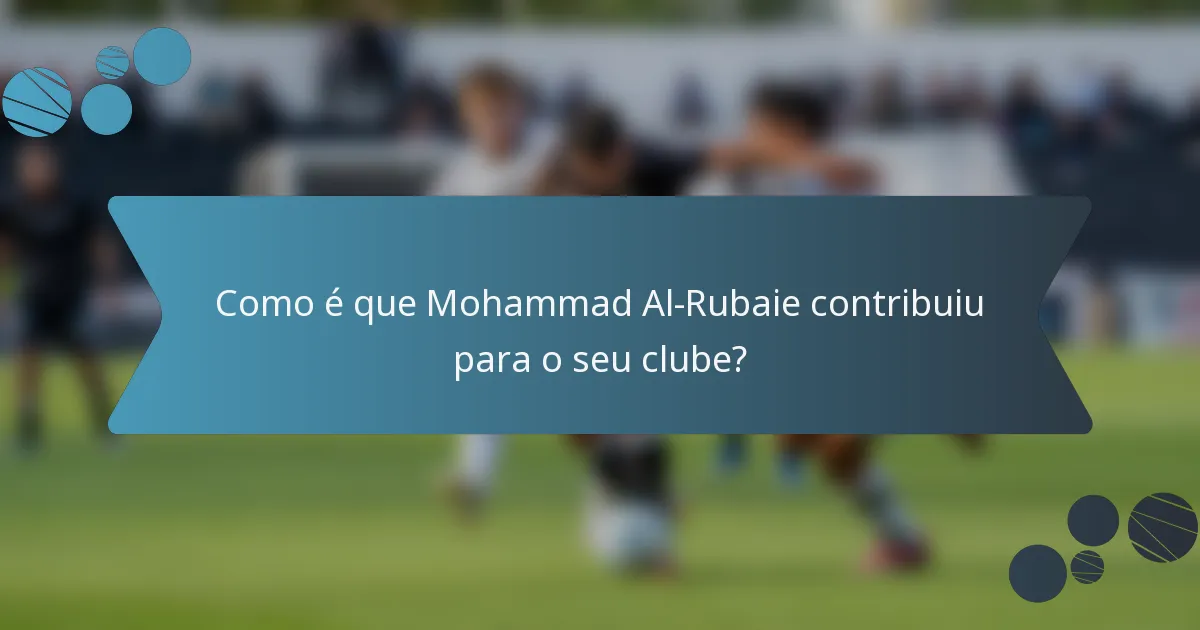 Como é que Mohammad Al-Rubaie contribuiu para o seu clube?