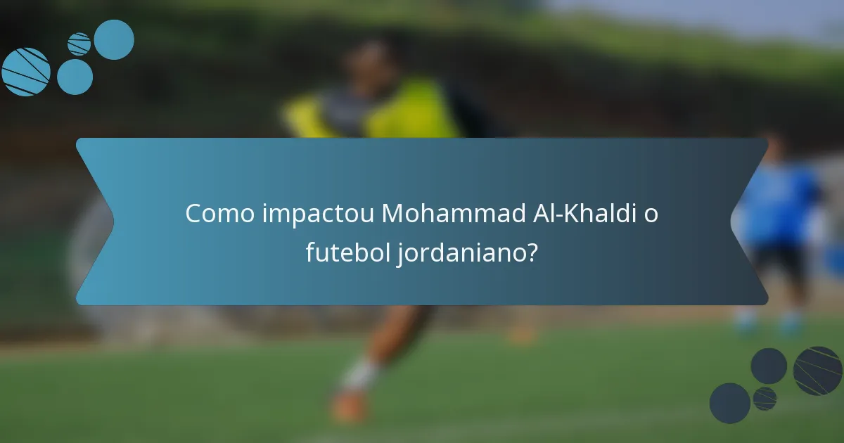 Como impactou Mohammad Al-Khaldi o futebol jordaniano?