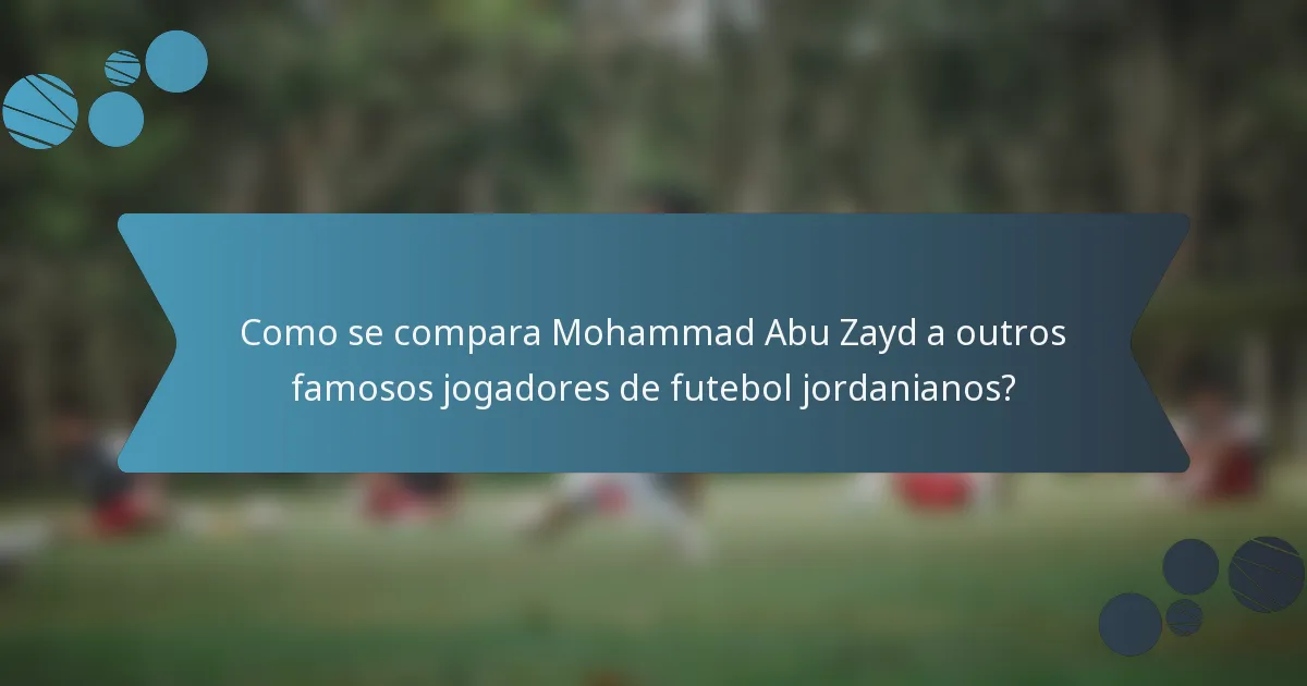 Como se compara Mohammad Abu Zayd a outros famosos jogadores de futebol jordanianos?