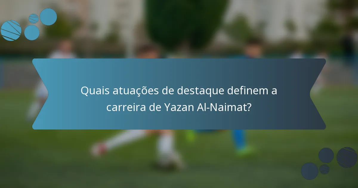 Quais atuações de destaque definem a carreira de Yazan Al-Naimat?