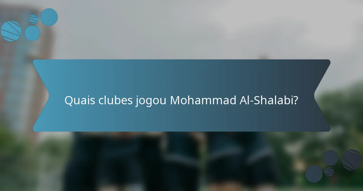 Quais clubes jogou Mohammad Al-Shalabi?