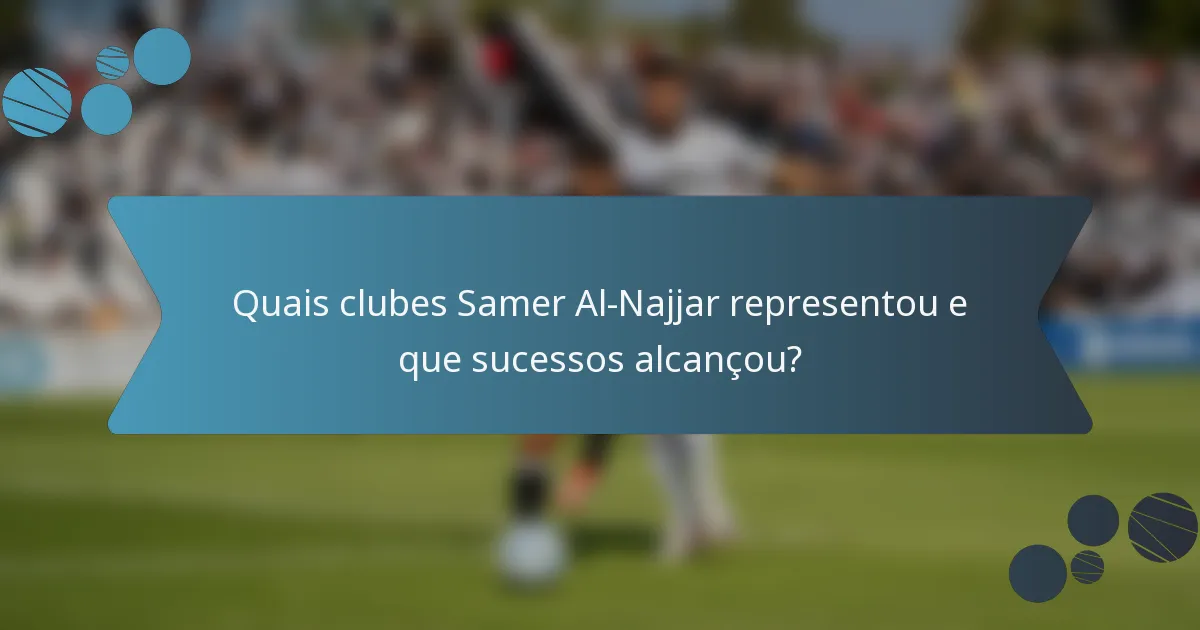 Quais clubes Samer Al-Najjar representou e que sucessos alcançou?