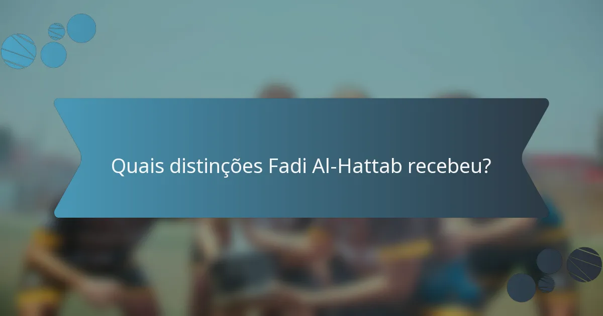Quais distinções Fadi Al-Hattab recebeu?