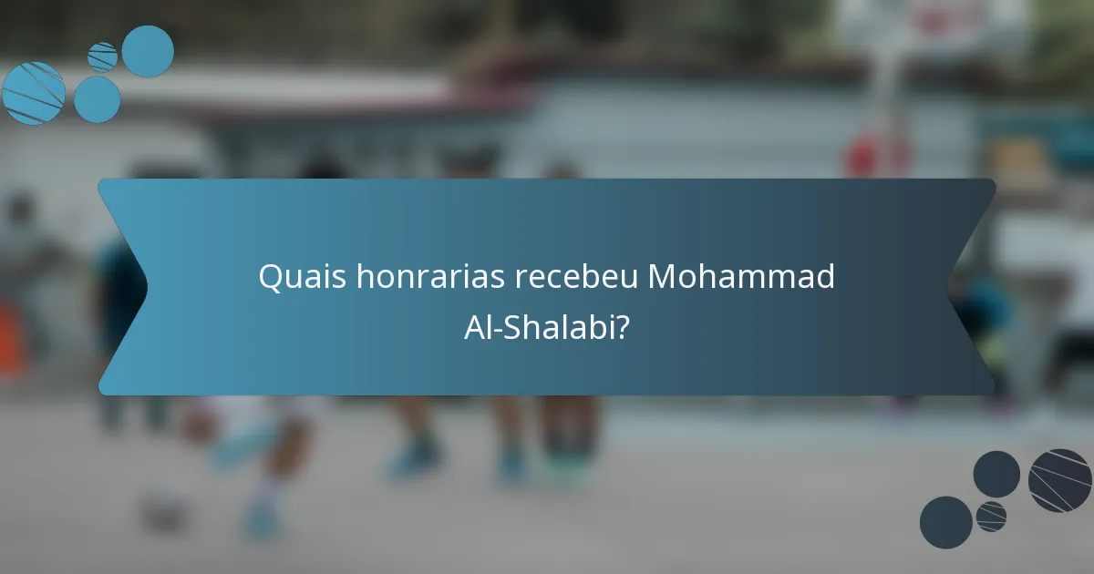 Quais honrarias recebeu Mohammad Al-Shalabi?