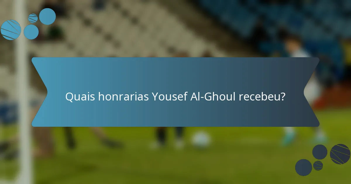 Quais honrarias Yousef Al-Ghoul recebeu?