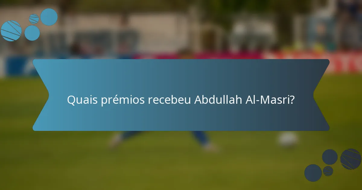 Quais prémios recebeu Abdullah Al-Masri?