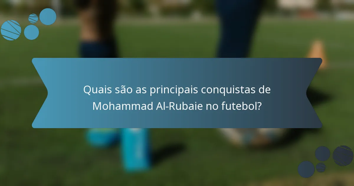 Quais são as principais conquistas de Mohammad Al-Rubaie no futebol?