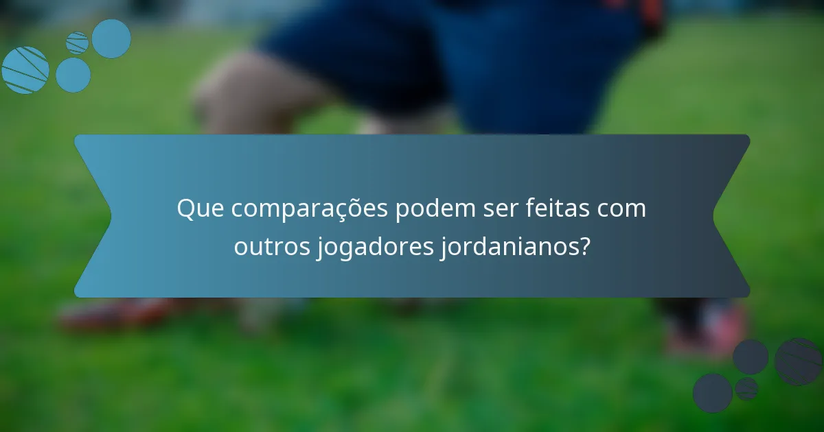 Que comparações podem ser feitas com outros jogadores jordanianos?