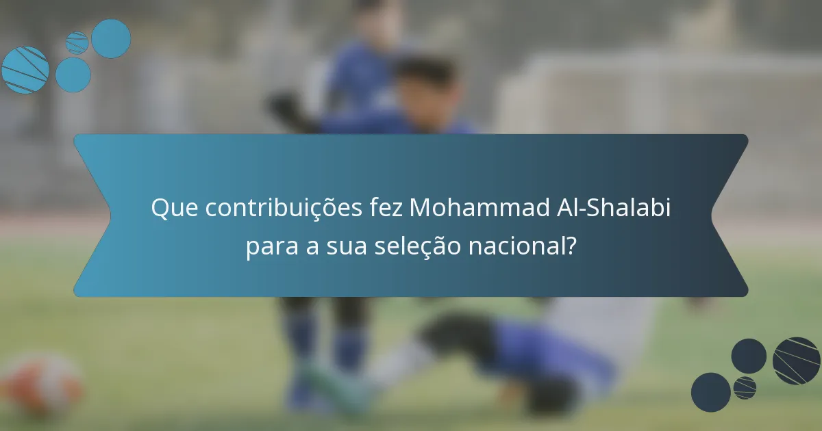 Que contribuições fez Mohammad Al-Shalabi para a sua seleção nacional?