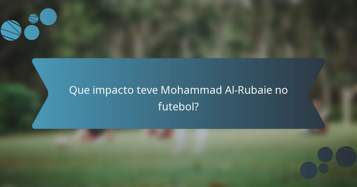 Que impacto teve Mohammad Al-Rubaie no futebol?