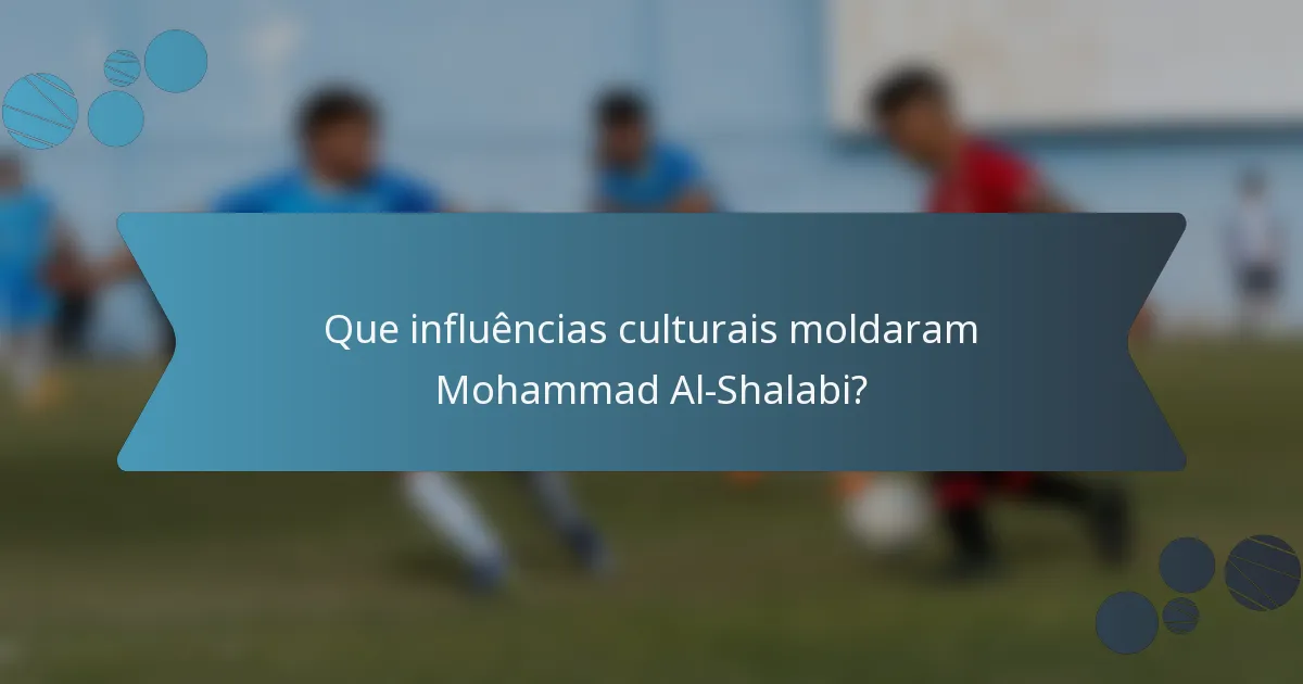 Que influências culturais moldaram Mohammad Al-Shalabi?