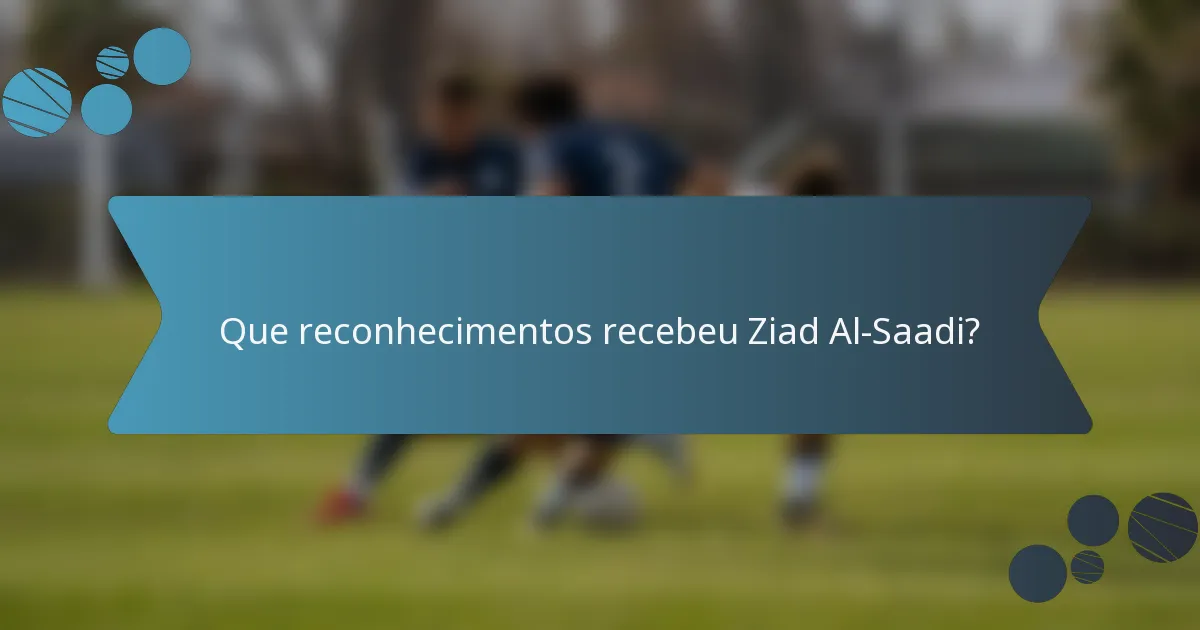 Que reconhecimentos recebeu Ziad Al-Saadi?